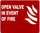 OPEN VALVE IN EVENT OF FIRE FIRE Sign