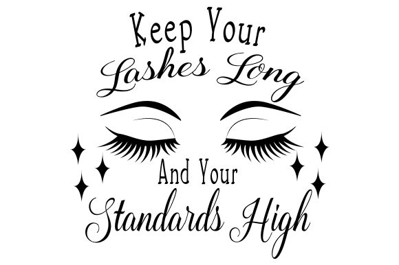 keep-your-lashes-long-and-your-standards-high-580x386.jpg