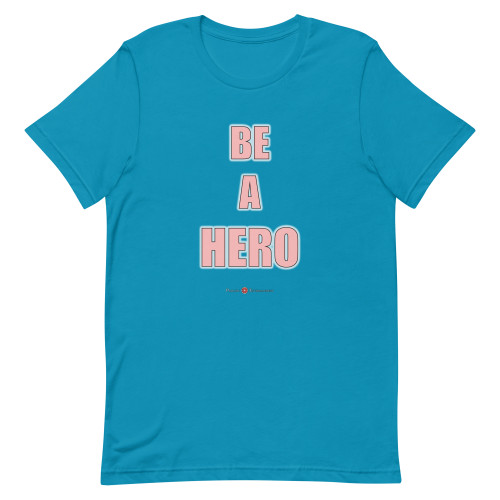 BE A HERO - Pink Letters - Adult Unisex T-Shirts ***** FREE SHIPPING!!!