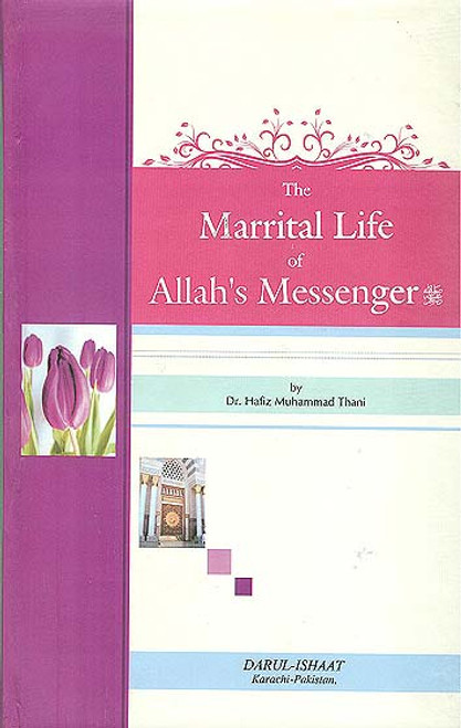 The Marrital Life of Allah's Messenger (Sallallahu Alyhi wa Sallam)