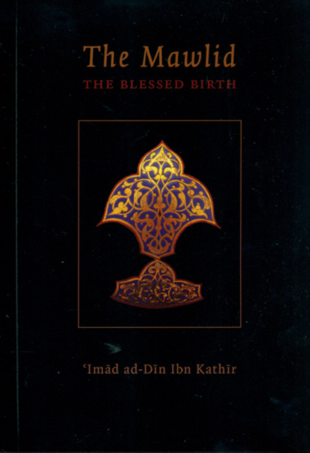 The Mawlid - The Blessed Birth of the Prophet (Salallahu Alyhi wa Sallam) by Ibn Kathir