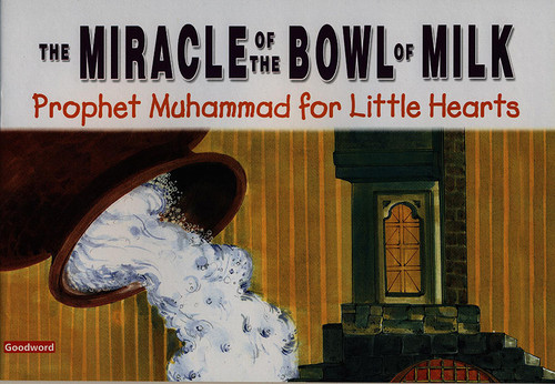 The Miracle of the Bowl of Milk (Prophet Muhammad (Sallallah u Alyahi wa Sallam) for Little Hearts