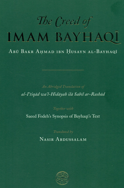 The Creed of Imam Bayhaqi-An Abridged Translation of al-I'tiqad wal-Hidayah ila Sabil ar-Rashad