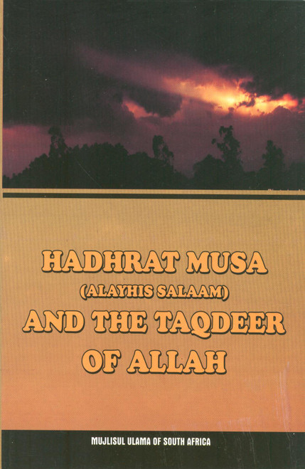 Hadhrat Musa (Alayis Salaam) and the Taqdeer of Allah