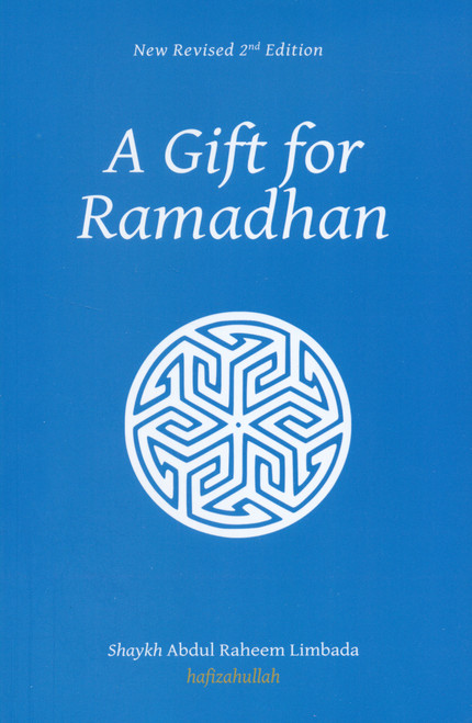 A Gift for Ramadan By  Shaykh Abdul Raheem Limbada (Hafidhahullah)