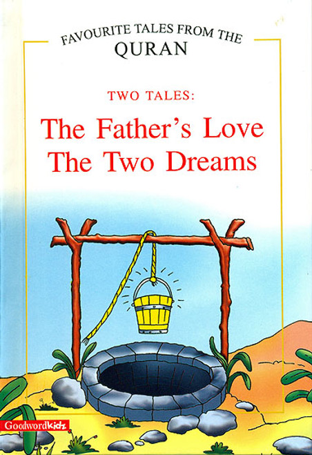 The Father's Love and The Two Dreams (Favourite Tales from the Quran Series - 2-in-1 Book) GWB
