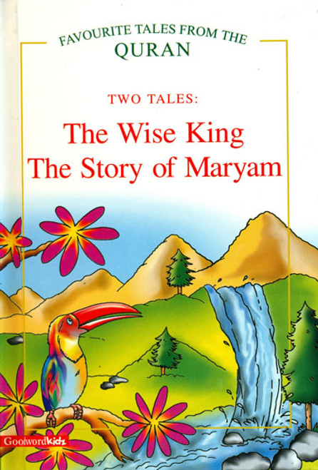 The Wise King and The Story of Maryam (Favourite Tales from the Quran Series - 2-in-1 Book) GWB