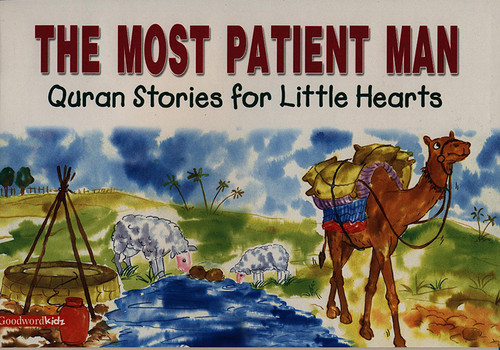 The Most Patient Man (Quran Stories for Little Hearts) GWB