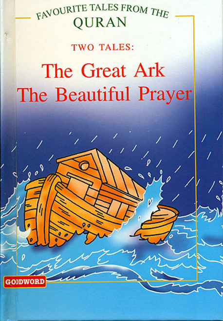 The Great Ark and The Beautiful Prayer (Favourite Tales from the Quran Series - 2-in-1 Book)