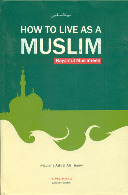 How to Live as a Muslim (Hayatul Muslimeen)
