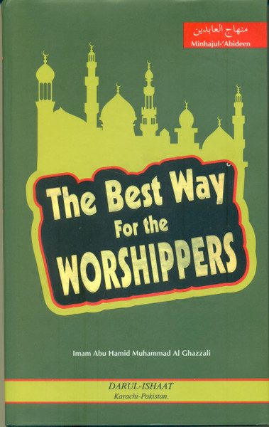 The Best Way of the Worshippers (Minhaj-ul-Abideen)