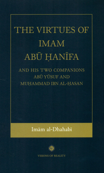 The Virtues of Imam Abu Hanifa & His Two Companions Abu Yusuf and Muhammad Ibn Al-Hasan