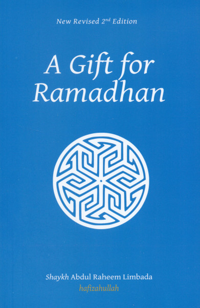 A Gift for Ramadan By  Shaykh Abdul Raheem Limbada (Hafidhahullah)