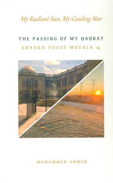 My Radiant Sun, My Guiding Star The Passing of My Hadrat Shaykh Yusuf Motalal ®