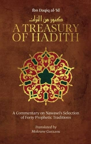 A Treasury of Hadith-A commentary on Nawawi's Selection of Forty Prophetic Traditions