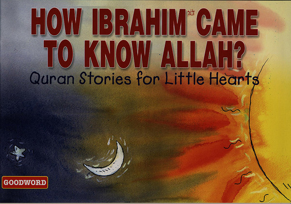 How Ibrahim (AS) Came to Know Allah? (Quran Stories for Little Hearts) GWB