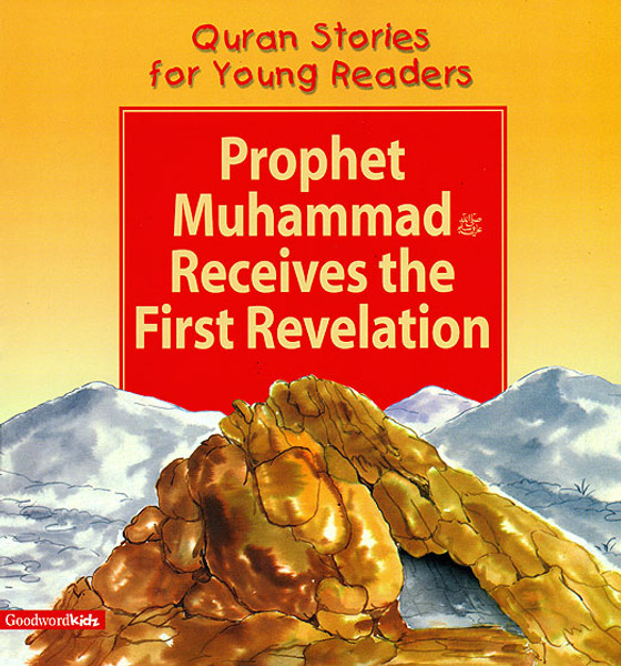 Prophet Muhammad (Sallallahu Alyhi wa Sallam) Receives the First Revelation (Quran Stories for Young Readers)