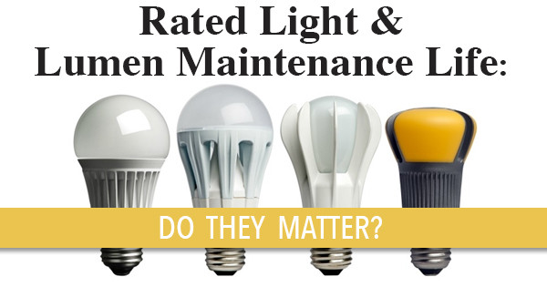 Rated Light and Lumen Maintenance Life Do They Matter? Induction