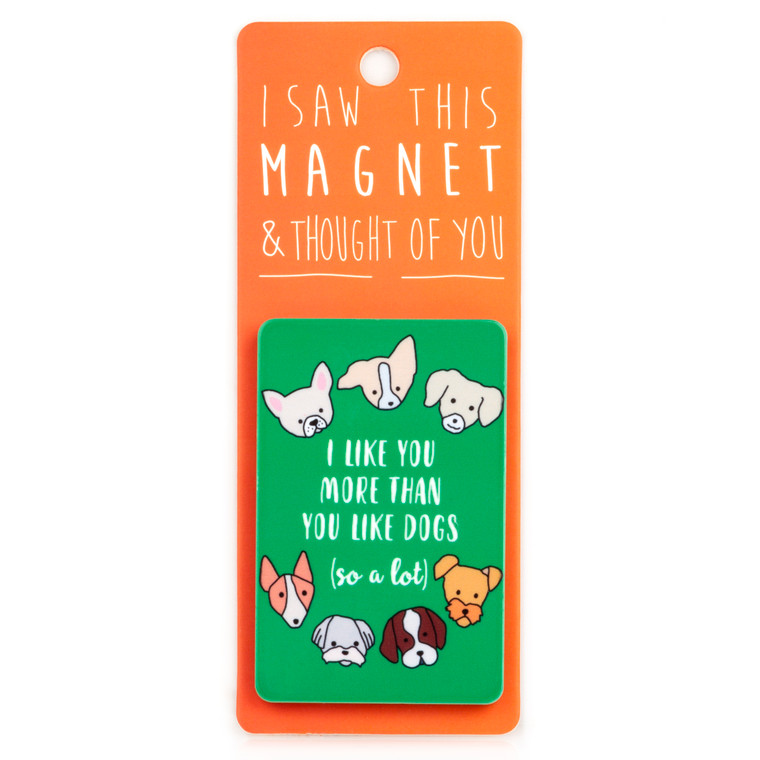 I Saw This Magnet - More Than Like Dogs
