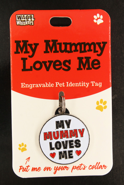 Wags Whiskers Pet Dog Tag - My Mummy Loves Me