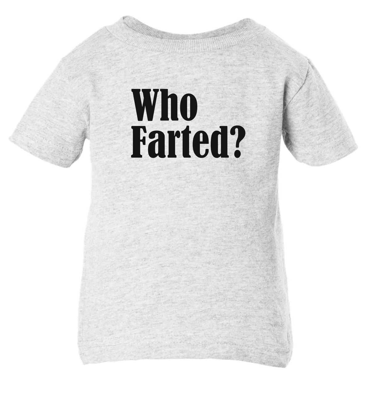 Who Farted Funny Baby Infant & Toddler Ash Gray T-shirt