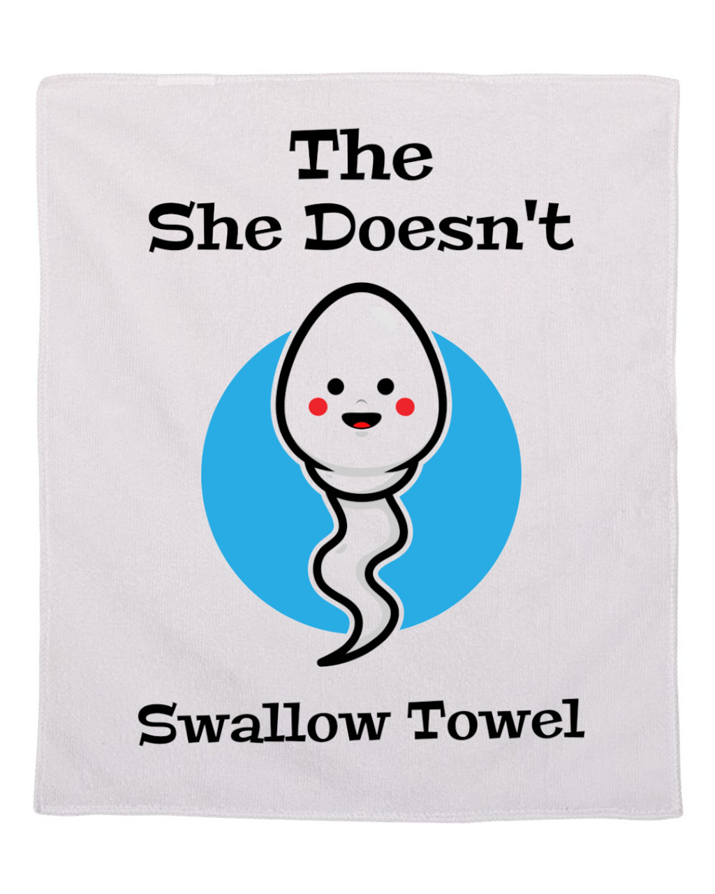 She Doesn't Swallow Cum Rag Sex Towel Funny Wipe Cleanup Cloth 11x18 inches