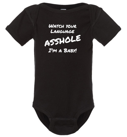 Watch Your Language Asshole I'm A Baby Funny Onesie & Infant Black Bodysuit