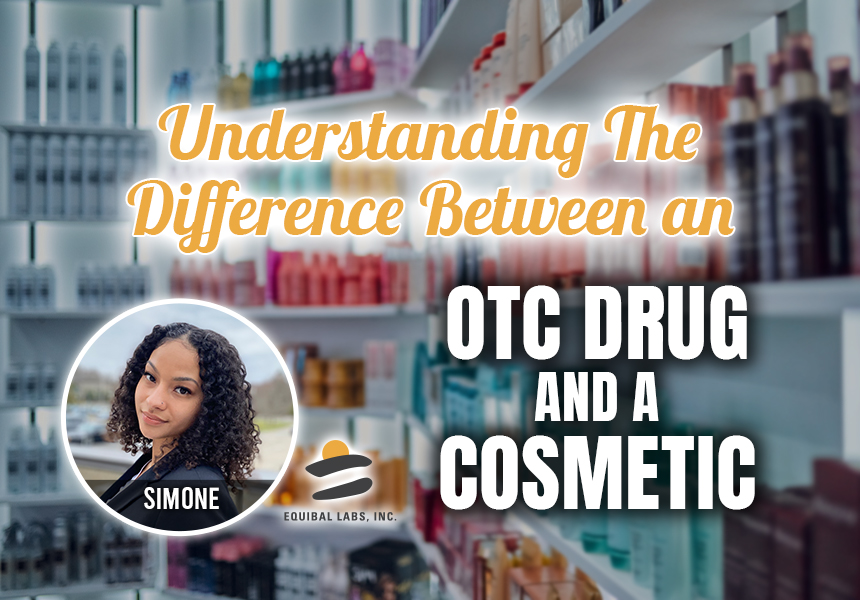 Understanding The Difference Between an OTC Drug and a Cosmetic
