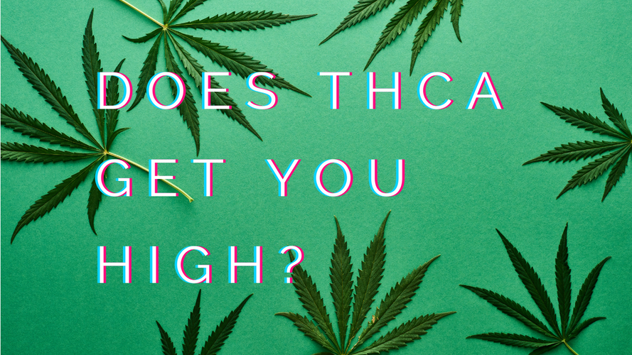 Does THCa Get You High?