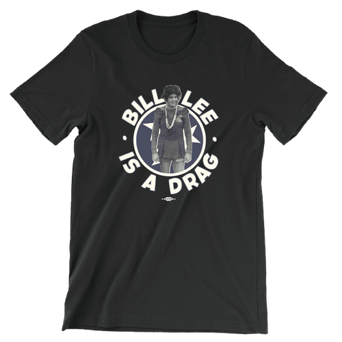 Bill Lee Is A Drag (Unisex Black Tee)