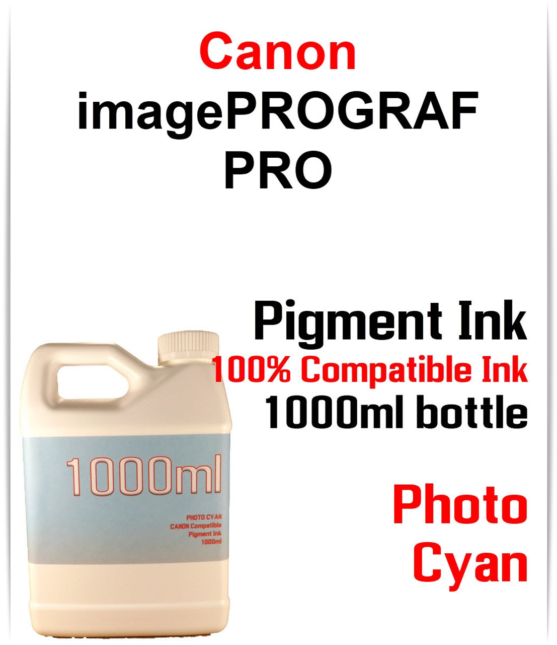 Photo Cyan 1000ml bottle Pigment Ink Canon imagePROGRAF PRO-2000, PRO-4000, PRO-4000S, PRO-6000, PRO-6000S, PRO-2100, PRO-4100, PRO-4100S, PRO-6100, PRO-6100S printers