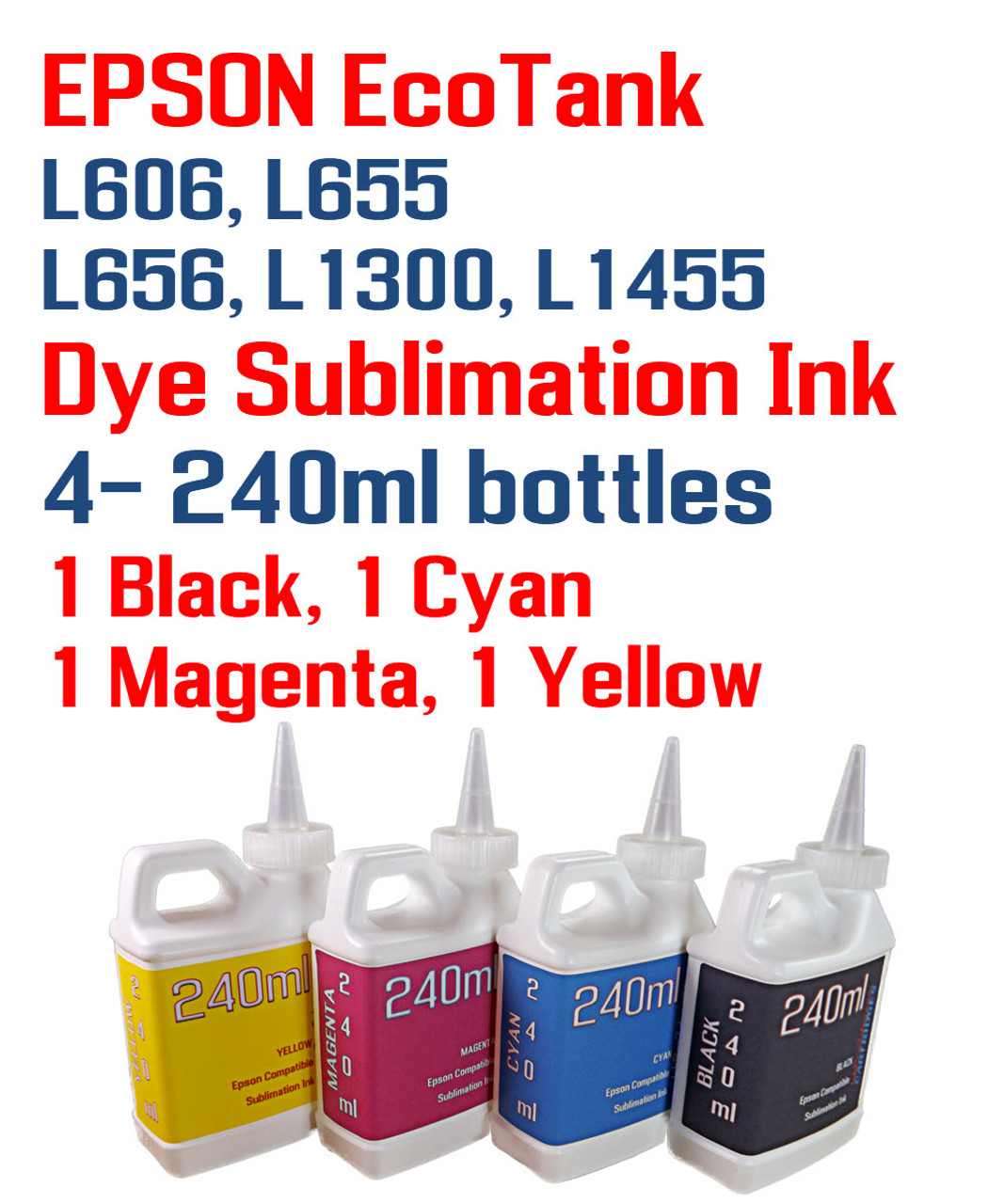 EPSON EcoTank L606 L655 L656 L1300 L1455  printers
 4 Color Package 240ml bottles Dye Sublimation Bottle Ink
