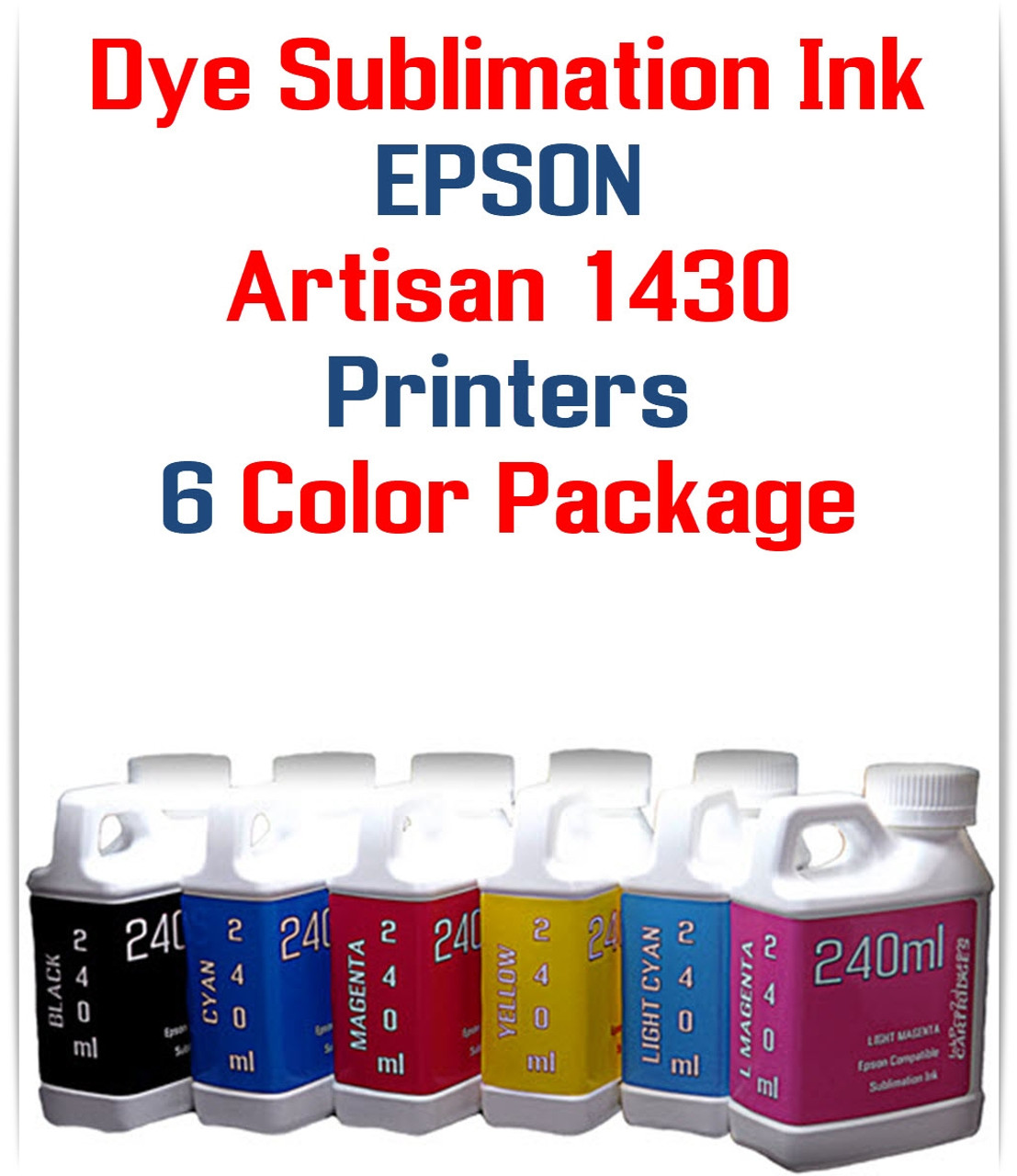 6- 240ml bottles Dye Sublimation Ink for Epson Artisan 1430 printer
Included colors: Black, Cyan, Magenta, Yellow, Light Cyan, Light Magenta