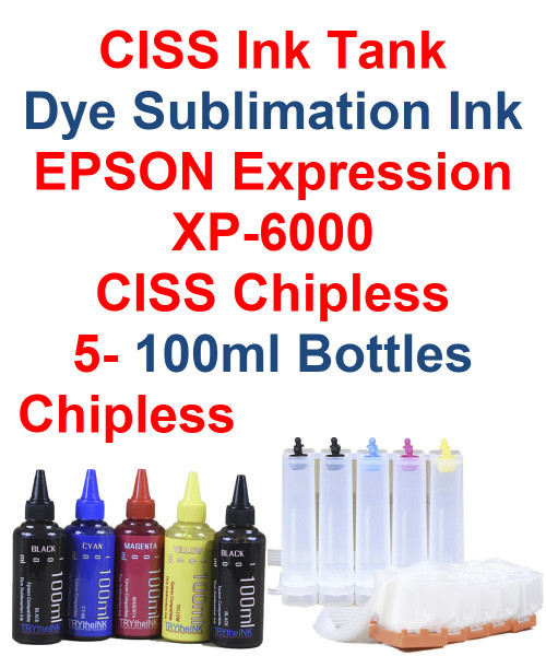 CISS Chipless Ink Tank 5- 100ml bottles Dye Sublimation Ink for Epson Expression Premium XP-6000 Printers
