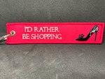 I'D RATHER BE SHOPPING -  Bright Pink Key Tag / Bag Tag