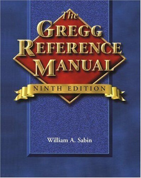 The Gregg Reference Manual: a Manual of Style, Grammar, Usage, and Formatting...