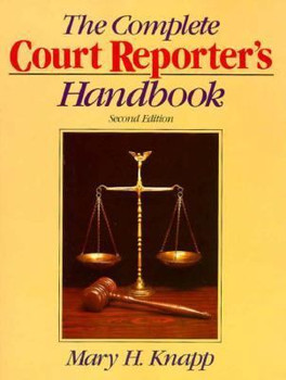 The Complete Court Reporter's Handbook & Guide for Realtime Writers 2nd Edition The Complete Court Reporter's Handbook & Guide for Realtime Writers 2nd Edition