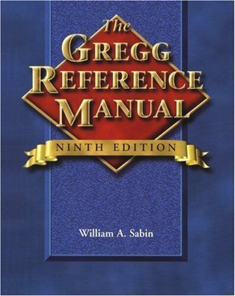 The Gregg Reference Manual: a Manual of Style, Grammar, Usage, and Formatting...