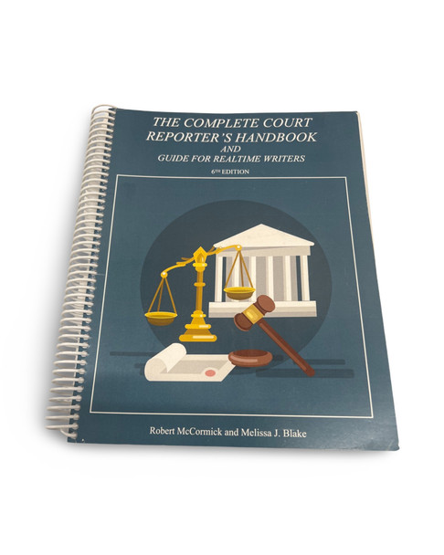The Complete Court Reporter's Handbook and Guide for Realtime Writers (6th Edition)
