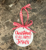 Christmas is all about Jesus Ornament