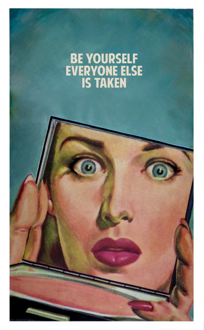 Be Yourself, Everyone Else Is Taken