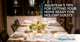 AquaTeak’s Tips For Getting Your Home Ready For Holiday Guests - Part One