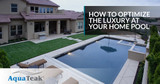 How to Optimize the Luxury at Your Home Pool