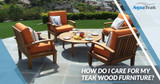 How Do I Care for My Teak Wood Furniture?