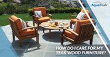 How Do I Care for My Teak Wood Furniture?