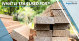 What is Teak Used For?