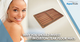 Why You Should Invest in Custom Teak Floor Mats