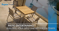 Patio Entertaining: Building Your Deck Bar With AquaTeak®