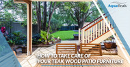 How to Take Care of Your Teak Wood Patio Furniture