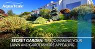 Secret Garden: Tips to Making Your Lawn and Garden More Appealing